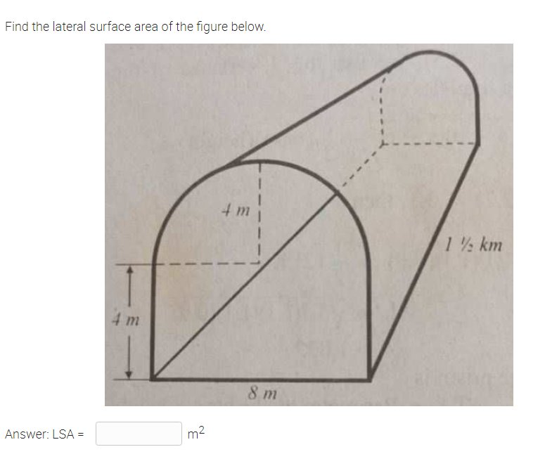 Find the lateral surface area of the figure below.
1% km
4 m
8 m
m2
Answer: LSA =
