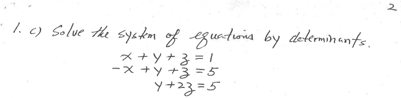 1. c) Solve the syadem of eguetuoia by determinants.
メ+y+る=!
ーメ+yナ3=5
1.
ソナ23-5
