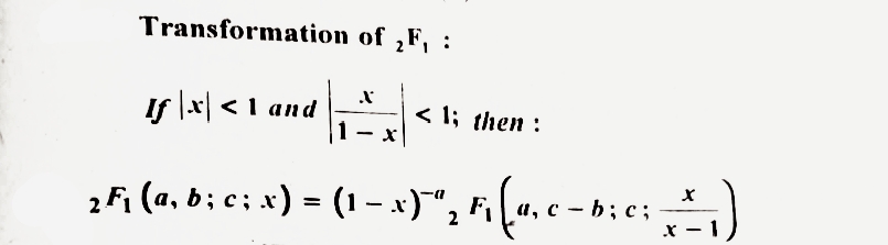 Transformation of ₂F,
If\x< 1 and
2F₁ (a, b; c; x) = (1 − x)˜`”, Fi (a₂c-b;c ; _- = -1)
−
2
X
X
-
X
< 1; then: