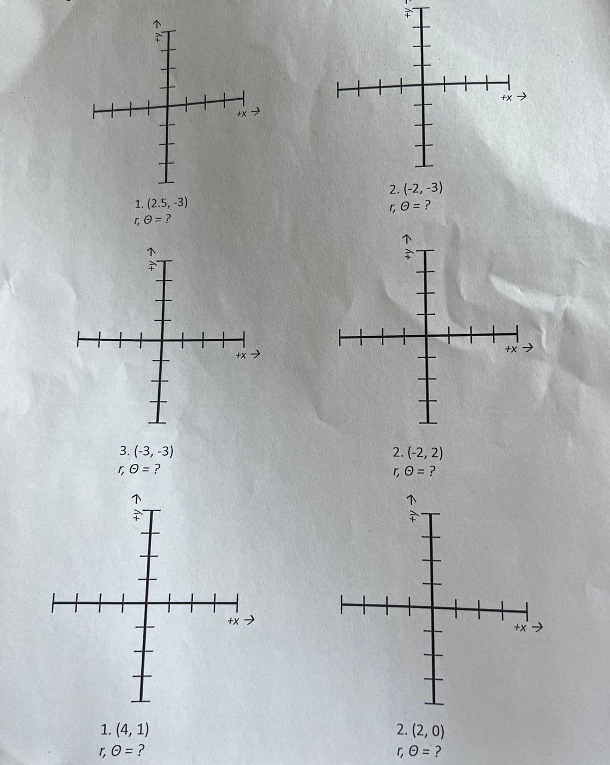 ㄒㄒ
+y >
I
1. (2.5, -3)
5 = ?
+》
入
+y+
1. (4,1)
5=?
3. (-3, -3)
=?
王
王
││|
分
++
ㄒㄒ│
++
ㄒㄒ┃
| |
+y=
2. (-2, -3)
r, O = ?
下
什
H
2. (-2, 2)
ro = ?
什
2. (2,0)
r, 0 = ?
│┫
++
H
+X+
王
+X
→