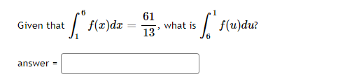 |
61
what is
13
Given that
f(x)dx
f(u)du?
answer =
