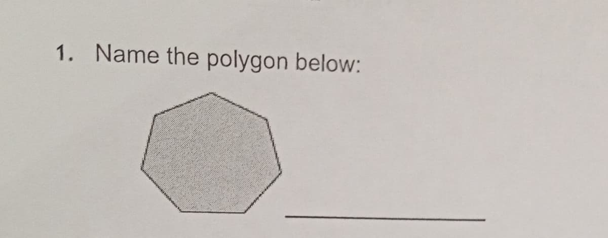 1. Name the polygon below:

