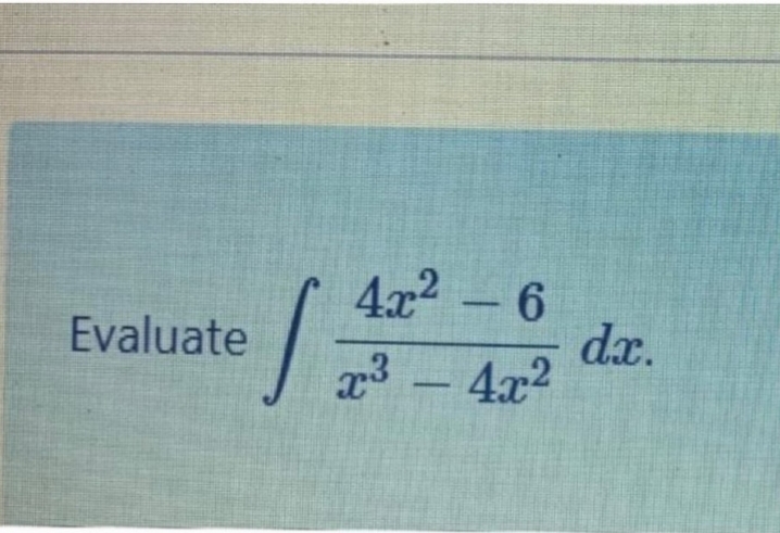 4x2 - 6
dx.
x - 4x2
Evaluate
