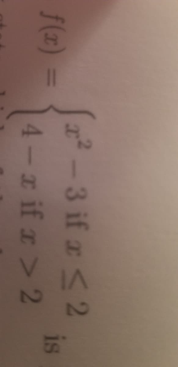 -3 if a <2
is
4-r if a> 2
f(x) =
