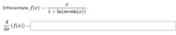 Differentiate f(x) =
=
d
dx
- (f(x))
{
1+]n(arcsin(z))