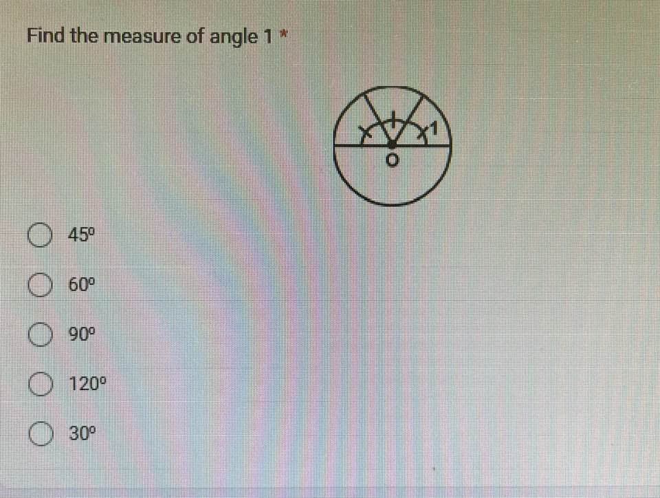 Find the measure of angle 1 *
O 4.5⁰
60⁰
O90⁰
120⁰
30⁰
0