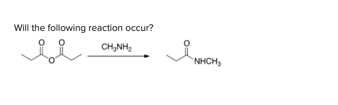 Will the following reaction occur?
CH;NH2
`NHCH3
