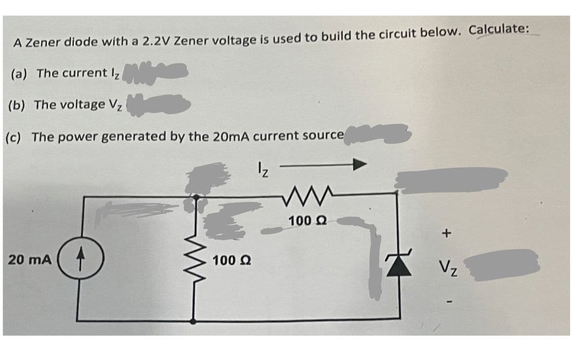 A Zener diode with a 2.2V Zener voltage is used to build the circuit below. Calculate:
(a) The current lz
(b) The voltage V₂
(c) The power generated by the 20mA current source
1₂
20 mA
100 Ω
ww
100 Ω
+
V₂