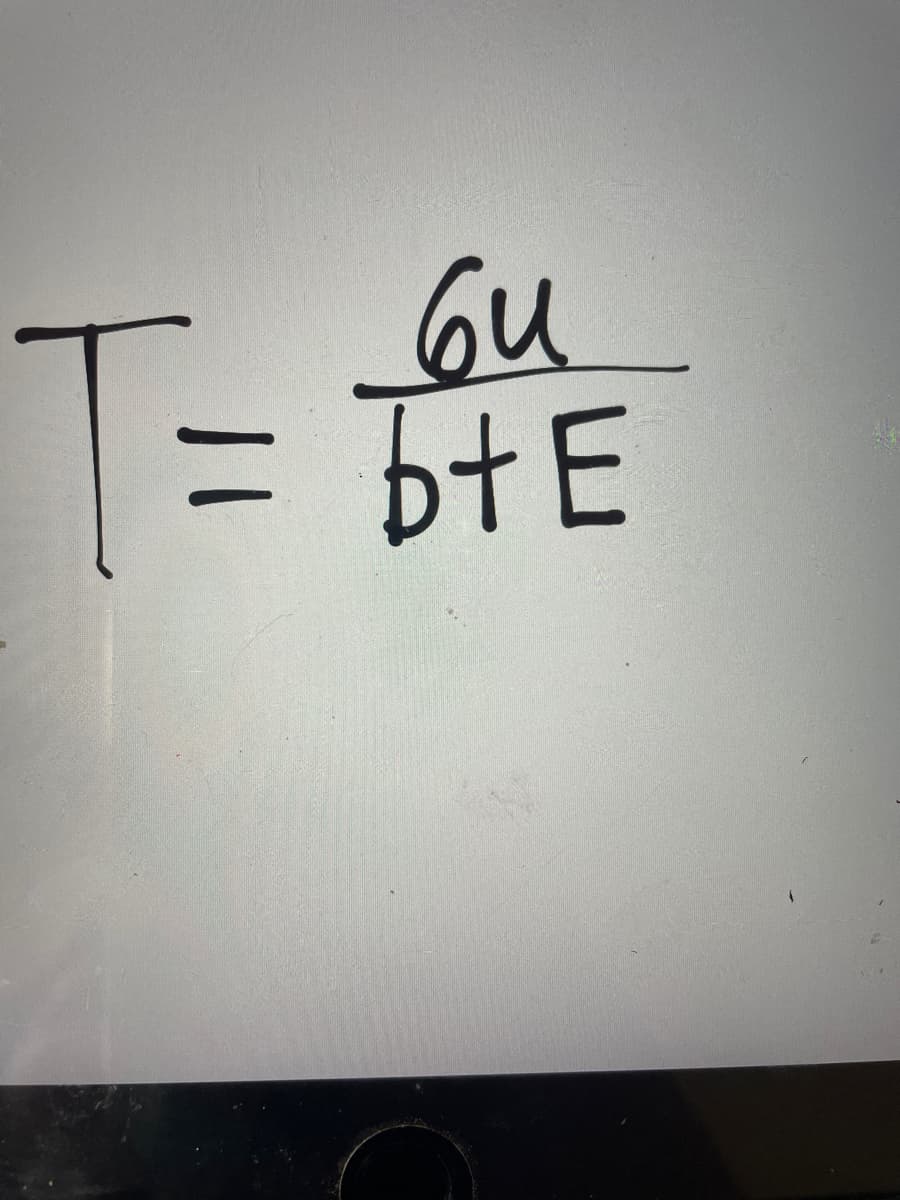 T=
btE
