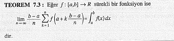 TEOREM 7.3: Eğer f: [a,b] →R sürekli bir fonksiyon ise
b-
lim
n- 00
in
k= 1
dir.
