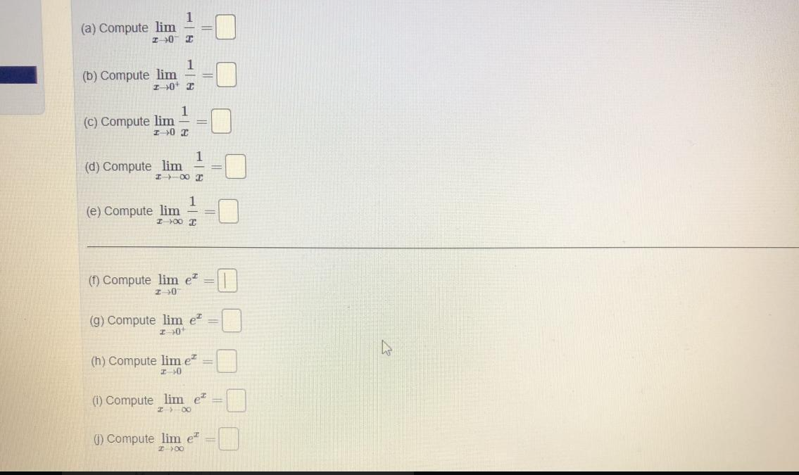 1
(a) Compute lim
1
(b) Compute lim
I0+ I
1
(C) Compute lim
(d) Compute lim
I 00 I
(e) Compute lim
I 00 T
(1) Compute lim e =||
(g) Compute lim e
(h) Compute lim e
(1) Compute lim e =
1) Compute lim e
