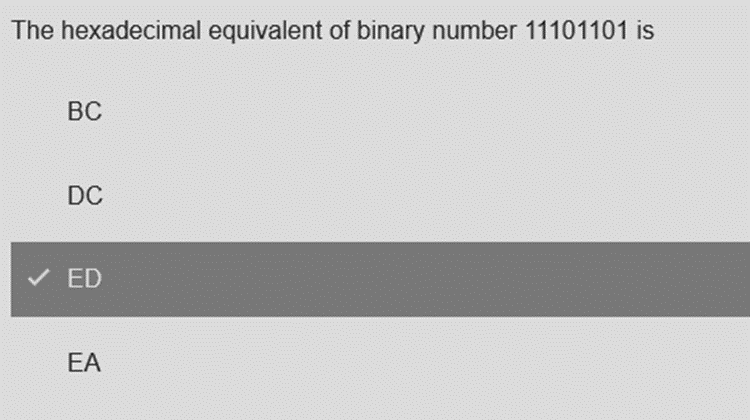 The hexadecimal equivalent of binary number 11101101 is
BC
DC
✓ ED
EA