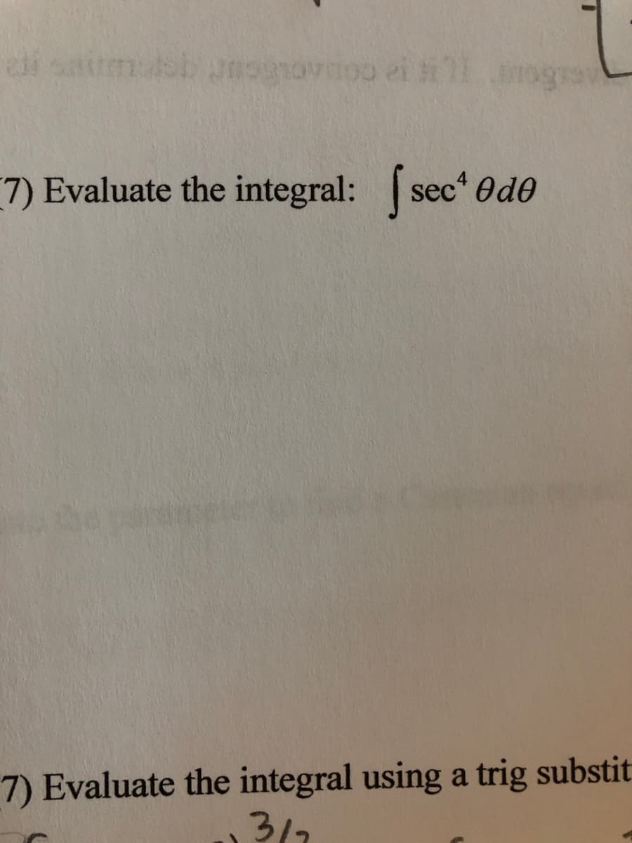 च जि
7) Evaluate the integral: (sec* Ode
7) Evaluate the integral using a trig substit
317
