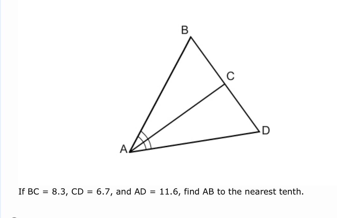 В
C
D
A.
If BC
8.3, CD = 6.7, and AD
11.6, find AB to the nearest tenth.
