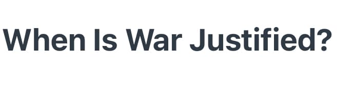 When Is War Justified?
