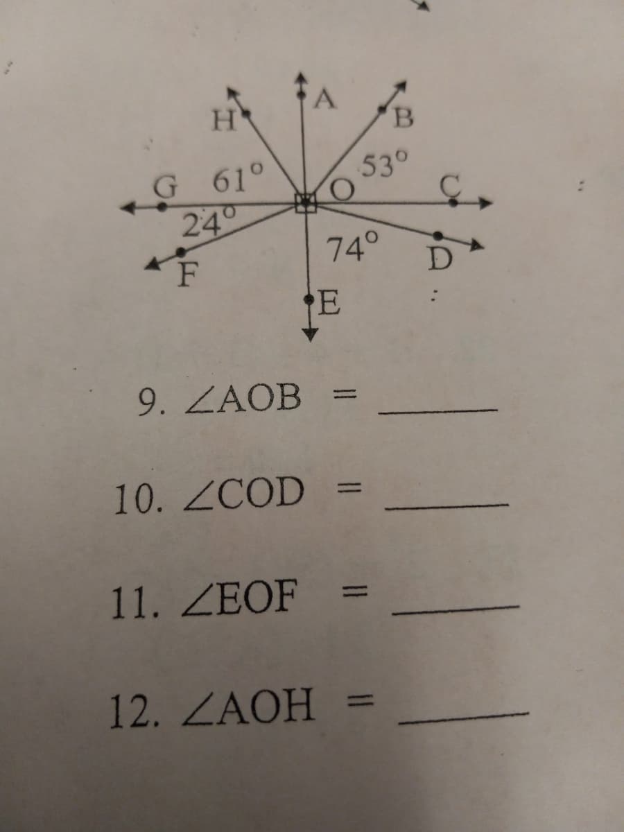 53°
G 61°
24°
74°
E
9. ZAOB =
%3D
10. ZCOD
11. ZEOF =
12. ZAOH =
%3D
