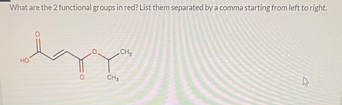 What are the 2 functional groups in red? List them separated by a comma starting from left to right.
CH,
HO
CH3
