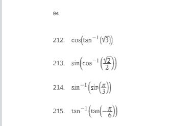 94
212. cos (tan-¹(√3))
sin(cos-¹ (¹2)
214. sin-¹(sin())
1-1¹(tan(-))
213. sin
215. tan