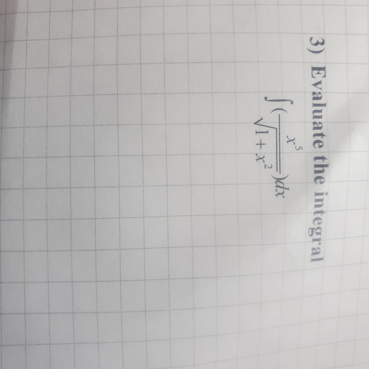 3) Evaluate the integral
V1+x?
