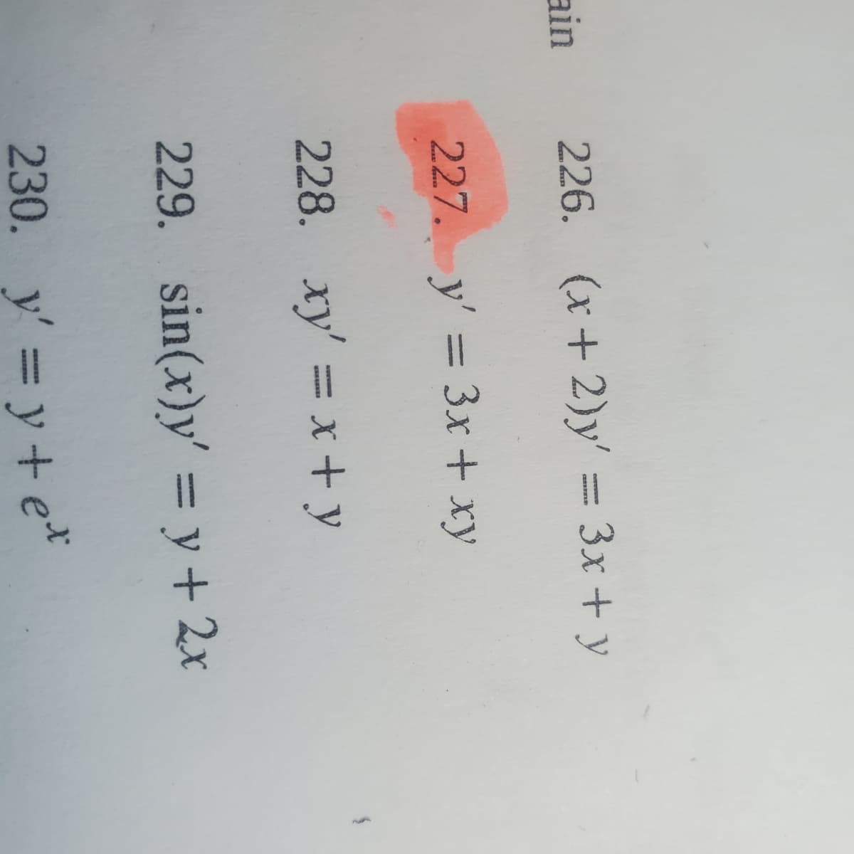 ain
226. (x+2)y' = 3x + y
227. y' = 3x + xy
228. xy' = x+y
229. sin(x)y' = y + 2x
230. y' = y + et