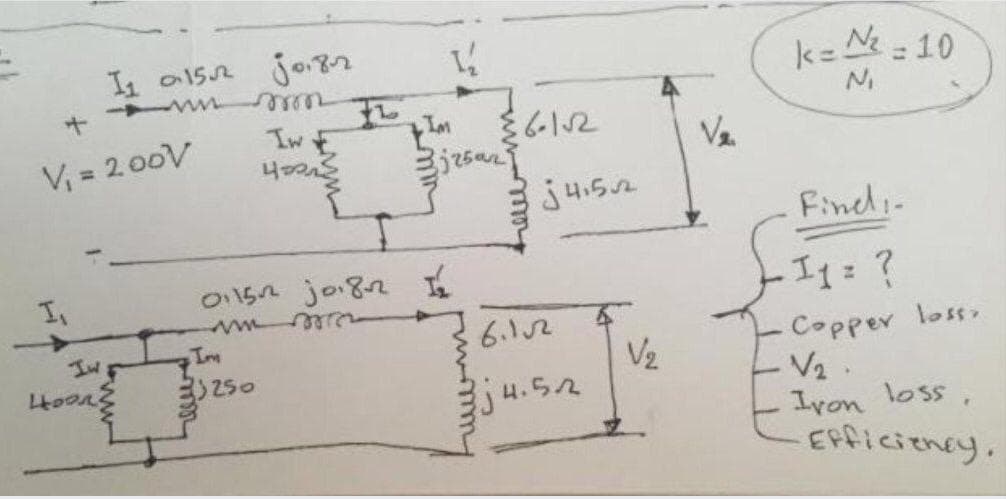 I a152
k= N 10
Iw E
を62
V, = 2 00V
Va
j4.52
Findi-
I,
015n jo82
エニ?
6.12
Copper loss,
-V2.
Ivon loss,
CEPfIciency.
Im
V2
ju.52
