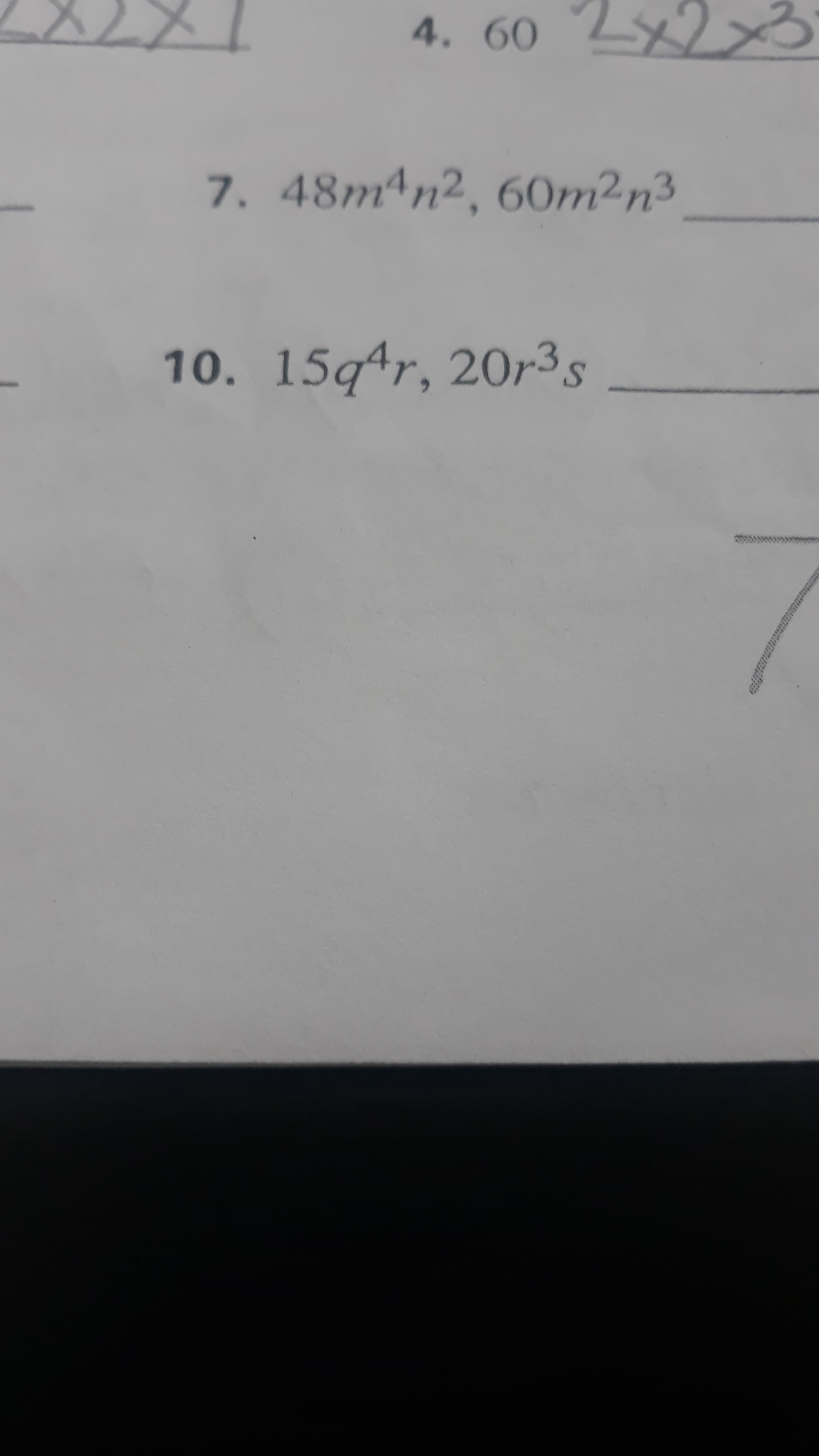 **Mathematical Expressions and Simplification**

Given the following mathematical expressions:

7. \( \mathbf{48m^4n^2, \; 60m^2n^3} \)

10. \( \mathbf{15q^4r, \; 20r^3s} \)

---

**Problem 7: Simplify \( 48m^4n^2 \) and \( 60m^2n^3 \)**

Expression 1: \( 48m^4n^2 \)

Expression 2: \( 60m^2n^3 \)

**Steps to Simplify:**

- Identify common factors in both expressions.
- Factor out the greatest common divisor (GCD) for both numerical coefficients and variables.
- Highest power of each variable common to both expressions will be the GCD for variables.

**Problem 10: Simplify \( 15q^4r \) and \( 20r^3s \)**

Expression 1: \( 15q^4r \)

Expression 2: \( 20r^3s \)

**Steps to Simplify:**

- Identify common factors in both expressions.
- Factor out the greatest common divisor (GCD) for both numerical coefficients and variables.
- Highest power of each variable common to both expressions will be the GCD for variables.

These simplified forms will help in further mathematical operations such as addition, subtraction, or multiplication of polynomial expressions.