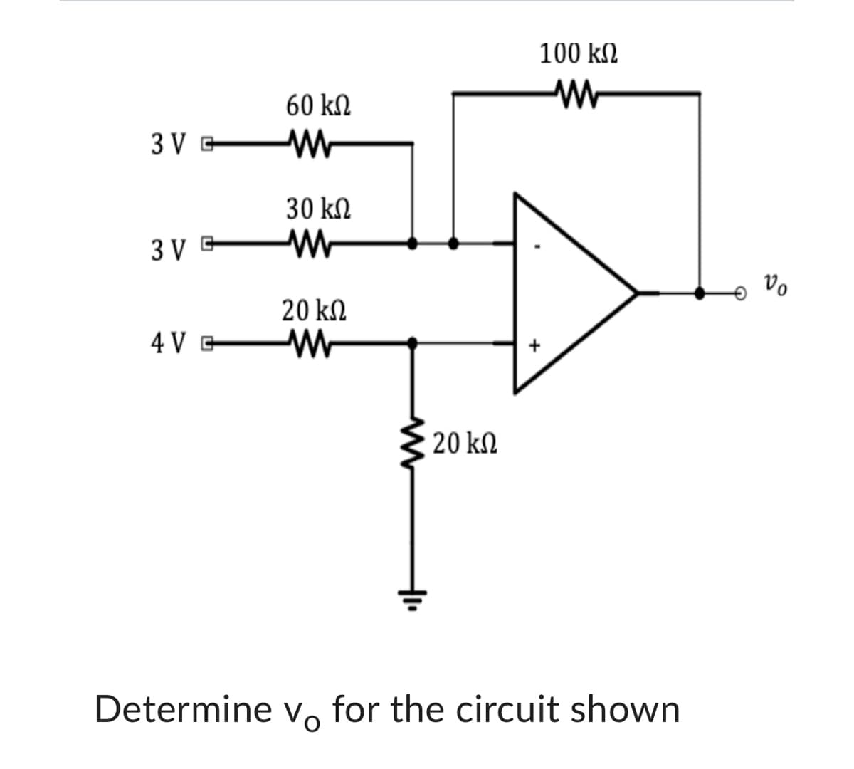 3 VG
3 VG
4 V G
60 ΚΩ
WW
30 ΚΩ
20 ΚΩ
M
www
• 20 ΚΩ
100 ΚΩ
WW
Determine v for the circuit shown
Vo