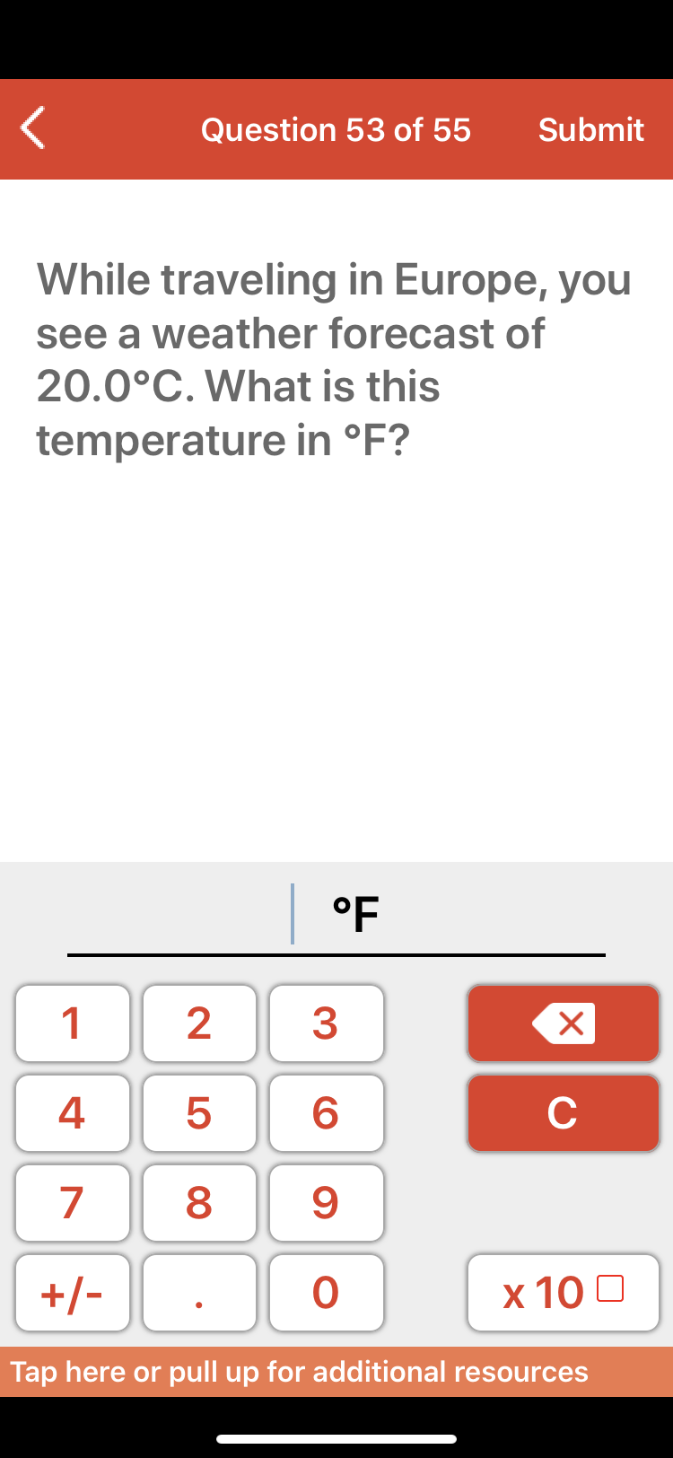 While traveling in Europe, you
see a weather forecast of
20.0°C. What is this
temperature in °F?
