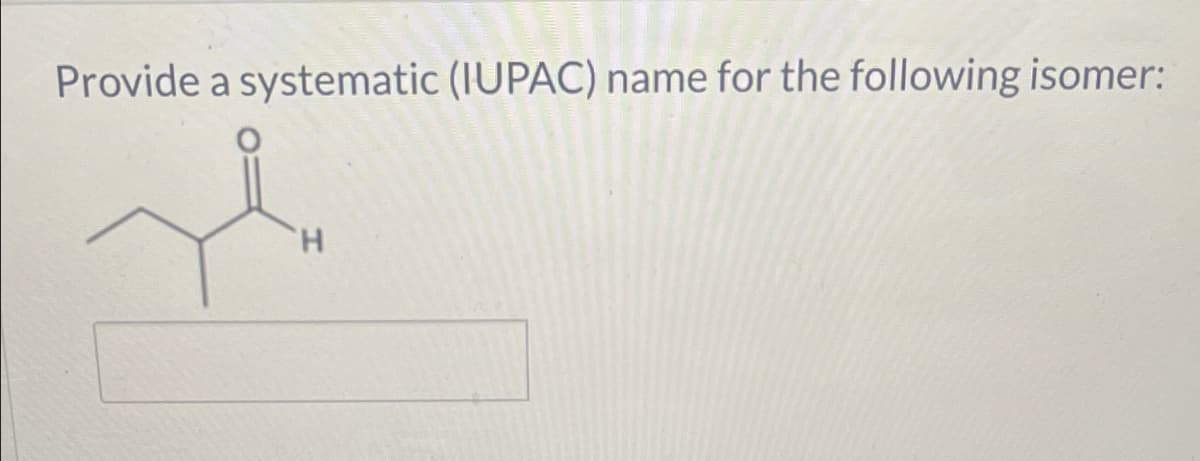 Provide a systematic (IUPAC) name for the following isomer:
se
'Н