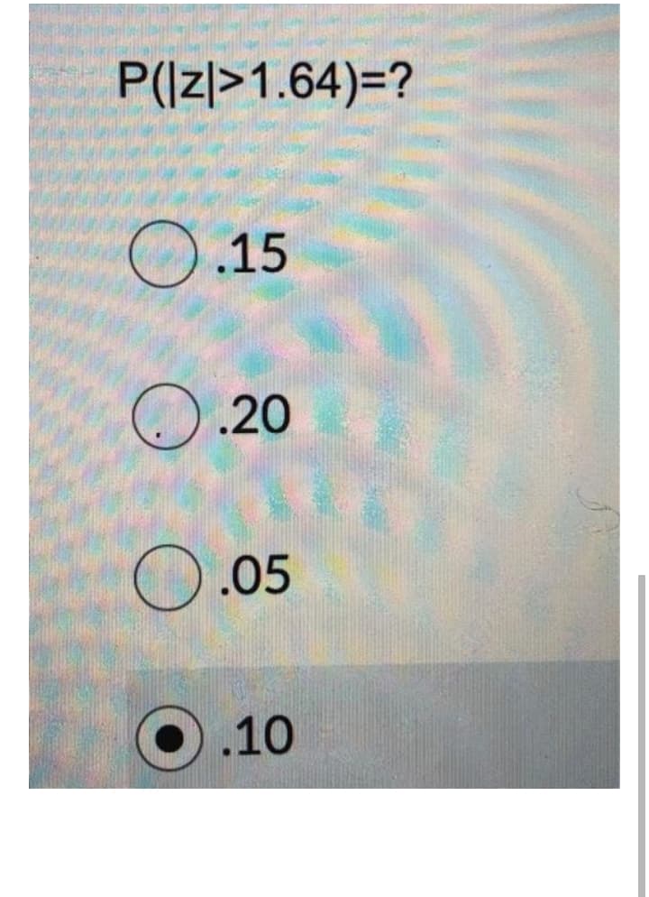 P(Iz|>1.64)=?
O.15
.20
O.05
.10
