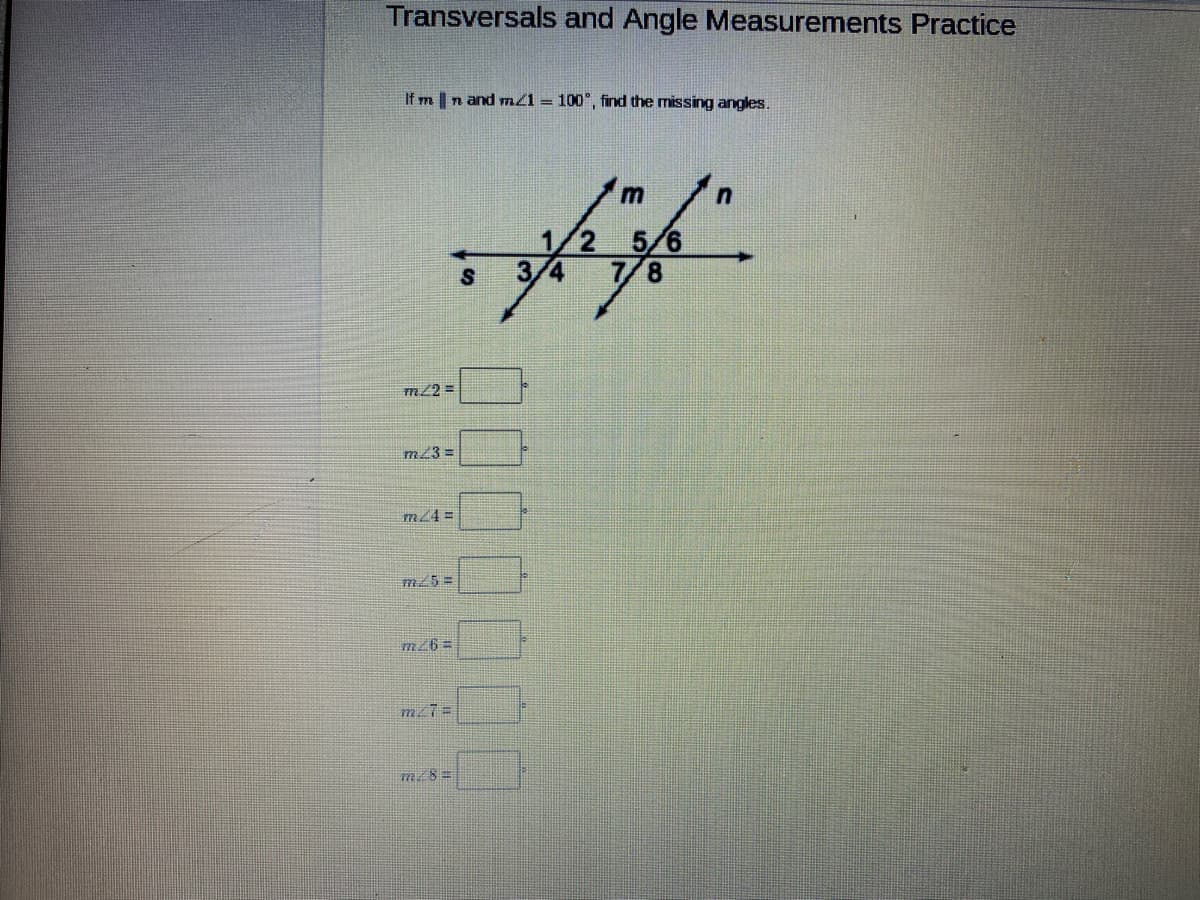 Transversals and Angle Measurements Practice
If m | n and m/1 = 100°, find the missing angles.
m22=
m/3=
m/4=
m/5=
mz6=
m/7=
m28=
m
√126"
n