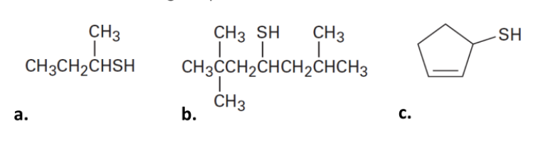 CH3
СНз SH
CH3
-SH
CH3CH2CHSH
CH3CCH2CHCH2CHCH3
CH3
b.
а.
С.

