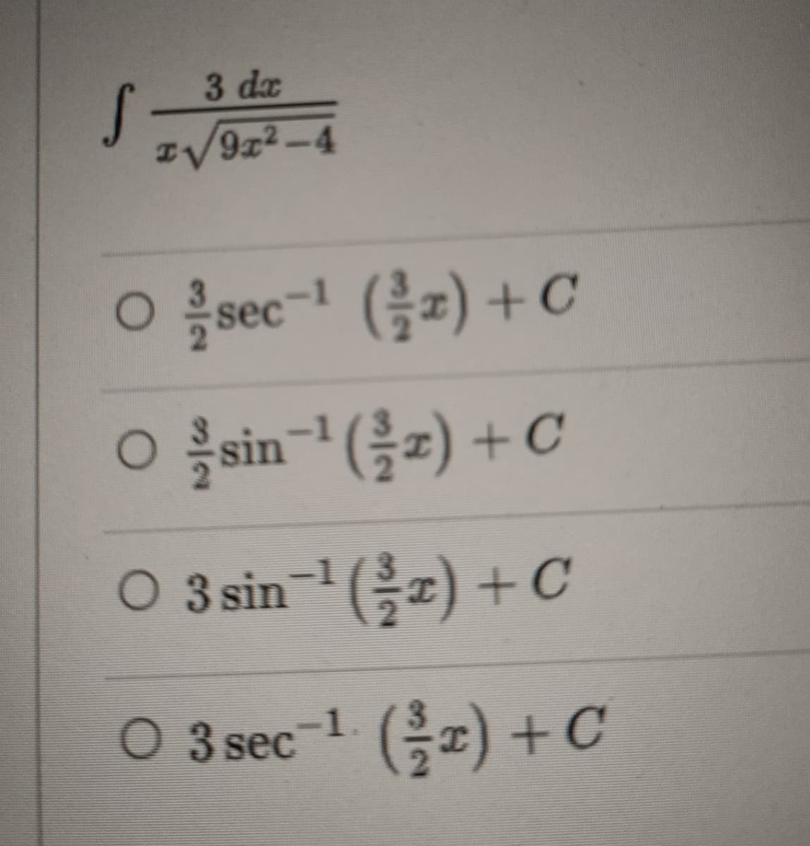 3 dx
S
IV9x2-4
○ 을sec-1 (클피) + C
○ 을sin-1 (을피) + C
0 3sin-1 (을피) + C
O 3 sec 1.
(음피) + C
