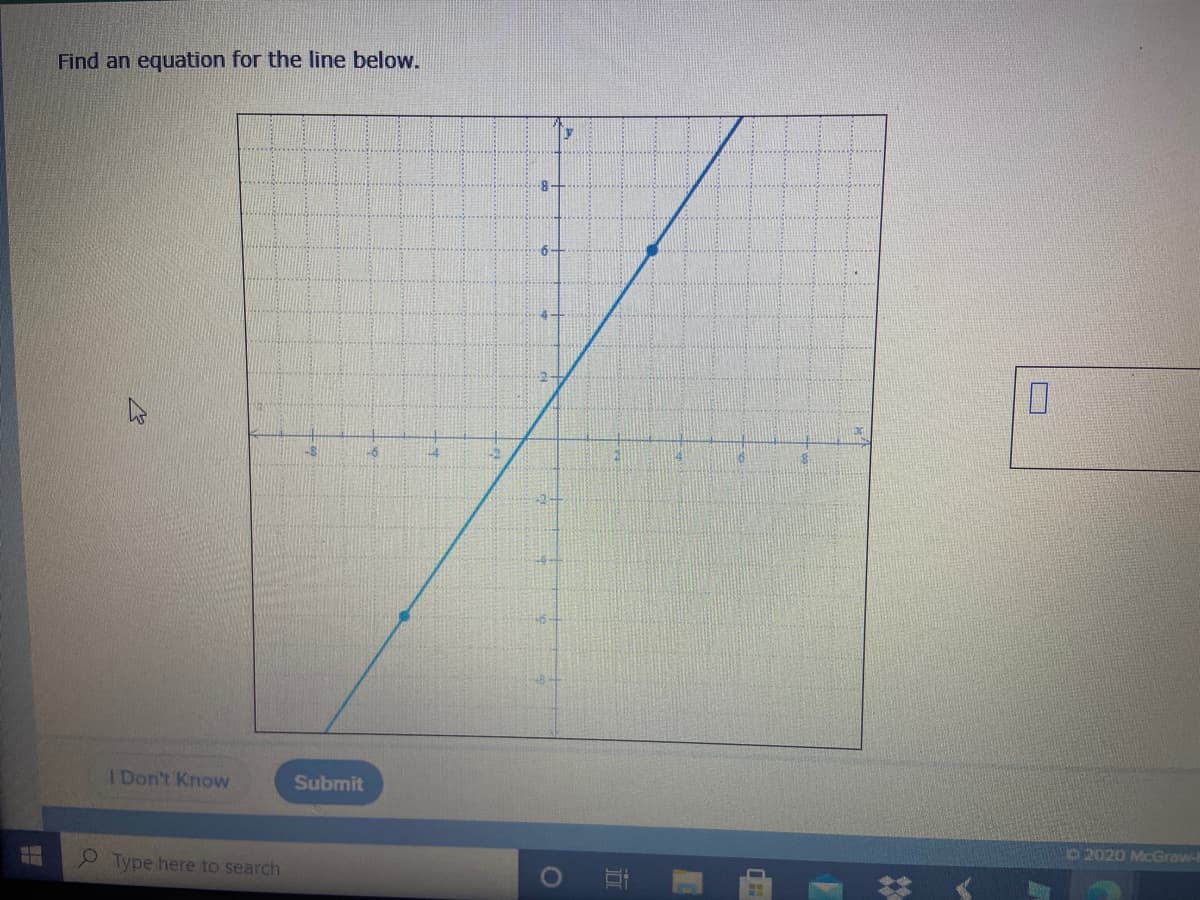 Find an equation for the line below.
6-
I Don't Know
Submit
2020 McGraw-
O Type here to search
口
