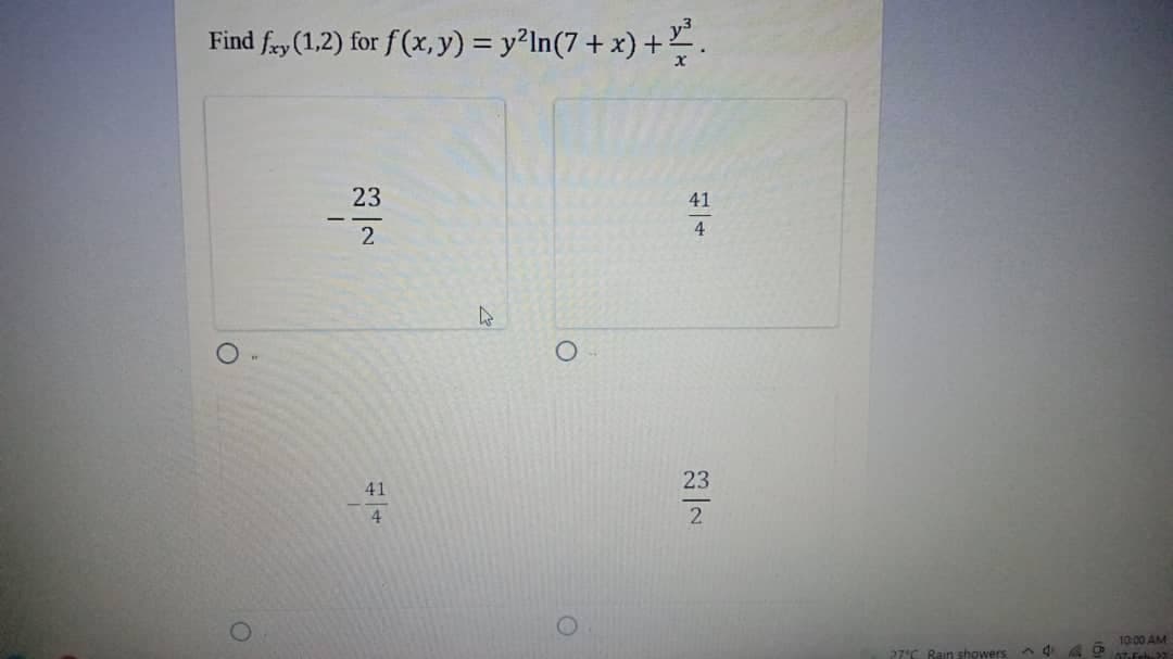 Find fa, (1,2) for f (x, y) = y²In(7 + x) +.
23
41
4
23
41
4
10:00 AM
27'C Rain showers
