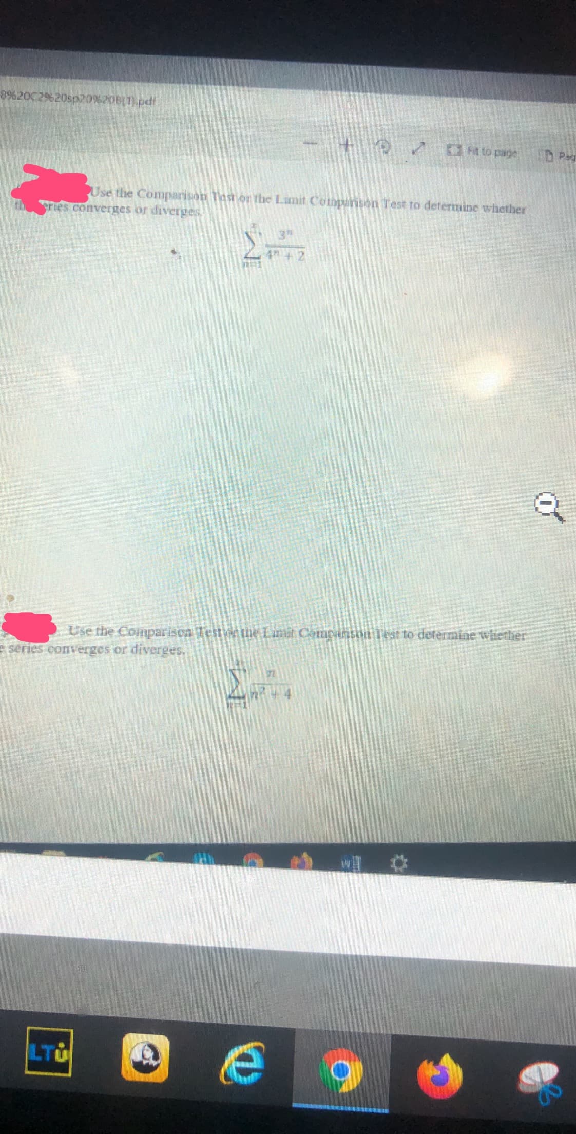 8%20C2%20sp20%208(1).pdf
t to page
D Pag
Use the Comparison Test or the Limit Comparison Test to determine whether
ries converges or diverges.
3H
Use the Comparison Test or tlhe Limit Comparson Test to determine whether
e series converges or diverges.
LTU
of
