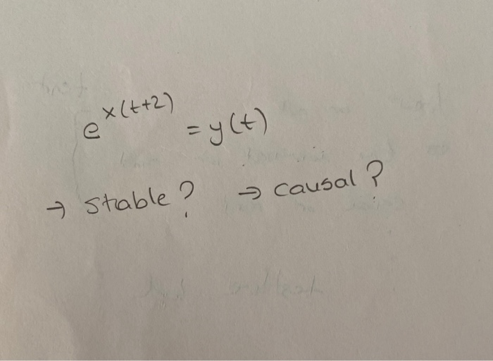 ex(++2)
=y(t)
%3D
→ Stable ?
> Causal P
