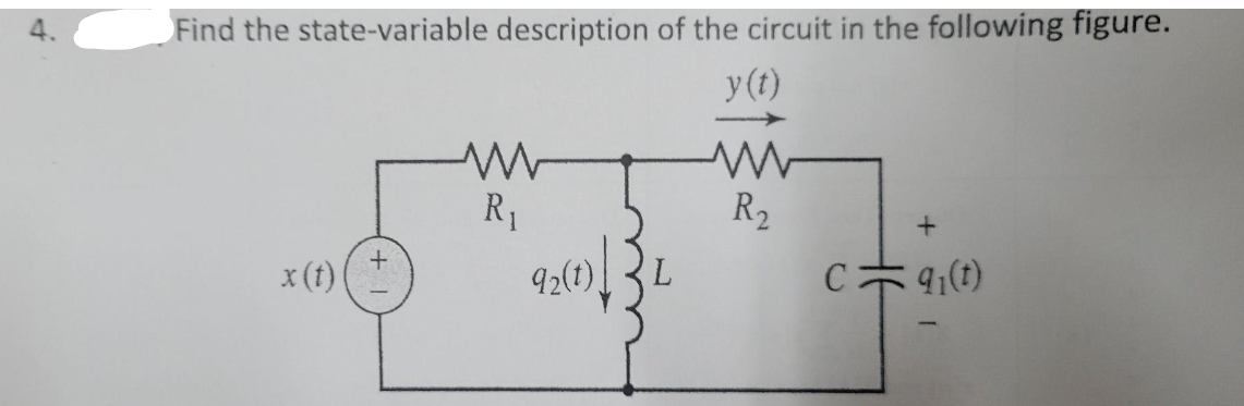 Find the state-variable description of the circuit in the following figure.
y (t)
x (t)
+
ww
R₁
92(1)
L
M
R₂
+
C9₁(t)