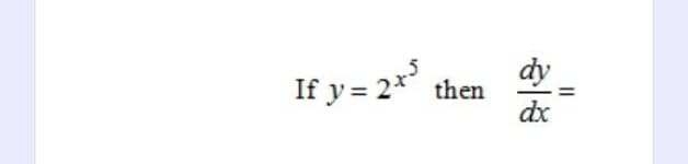 If y= 2x³
then
dy
dx
11