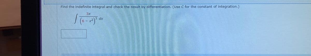 .....
樂 事
Find the indefinite integral and check the result by differentiation. (Use C for the constant of integration.)
3x
xp
