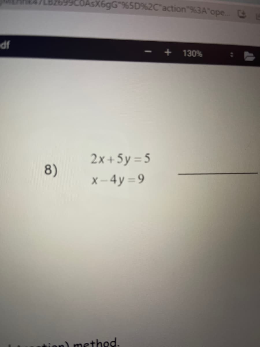 df
8)
COASX6gG%5D%2C"action"%3A"ope...
2x+5y=5
x-4y=9
tion) method.
130%