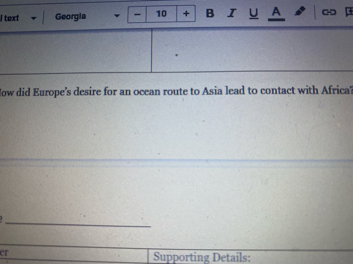 BIUA
10
I text
Georgla
Tow did Europe's desire for an ocean route to Asia lead to contact with Africa?
er
Supporting Details:
+.
