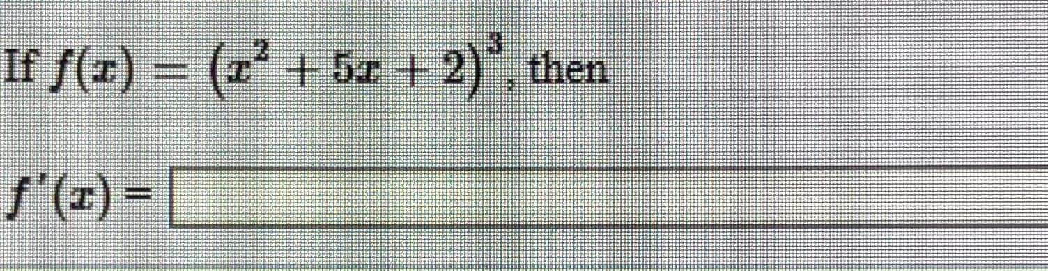 If f(r)
= (' +5I + 2) ', then
S"(x) = |
