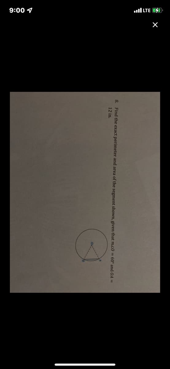 9:00 4
ull LTE 4
8. Find the exact perimeter and area of the segment shown, given that mz0 = 60° and OA =
12 in.
