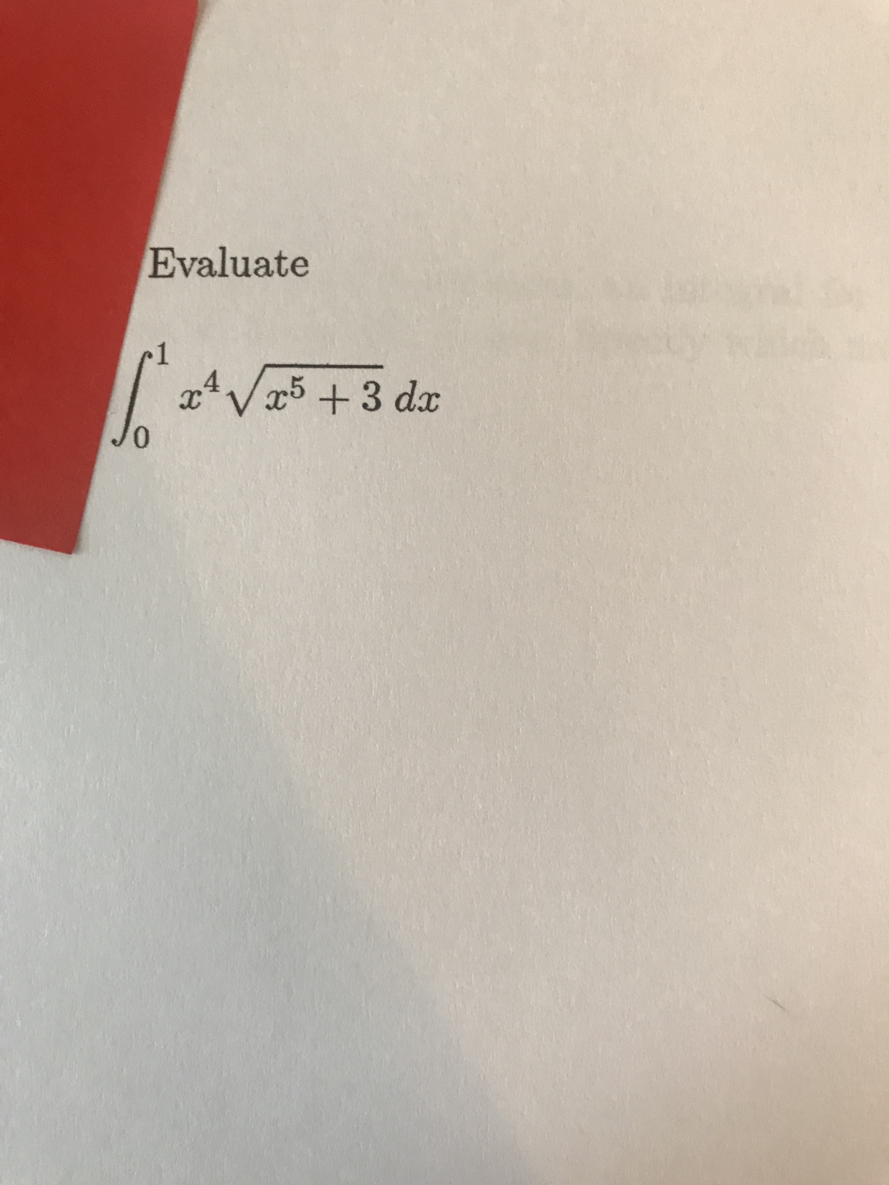 Evaluate
1
xVx5 +3 dx
0.
