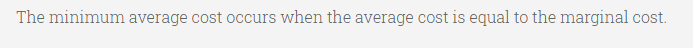 The minimum average cost occurs when the average cost is equal to the marginal cost.
