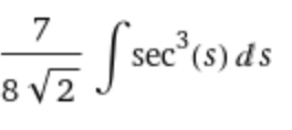 8√2
S
sec³ (s) ds