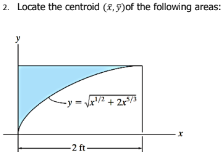 2. Locate the centroid (x,ỹ)of the following areas:
y
-y = \x'/2 + 2r/3
-2 ft
