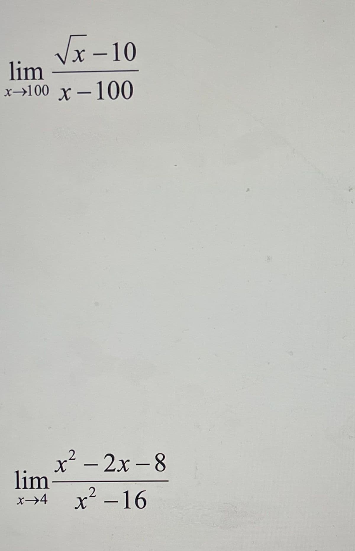 √x-10
lim
x-100 x-100
lim
x→4
x² - 2x -8
2
x² -16