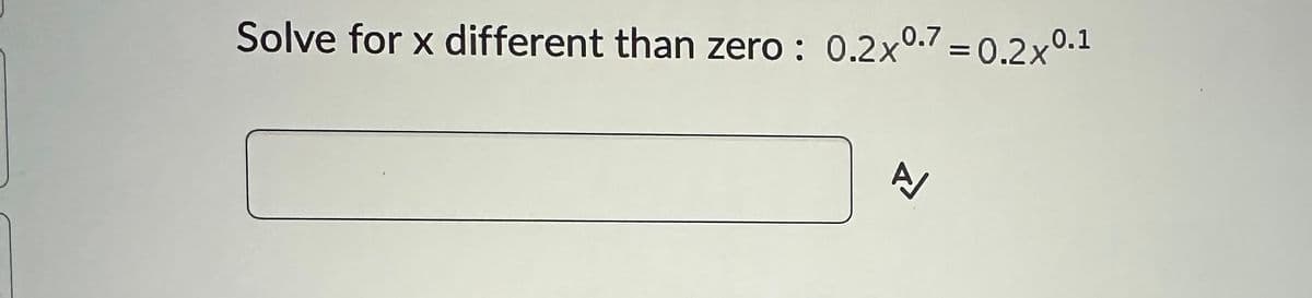 Solve for x different than zero: 0.2x0.7 -0.2x0.1
A